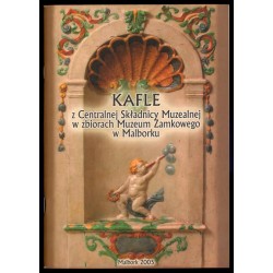 Kafle z Centralnej Składnicy Muzealnej w zbiorach Muzeum Zamkowego w Malborku. Historia i konserwacja