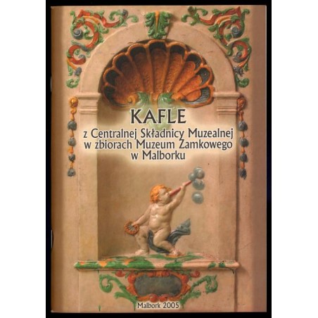 Kafle z Centralnej Składnicy Muzealnej w zbiorach Muzeum Zamkowego w Malborku. Historia i konserwacja
