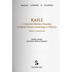 Kafle z Centralnej Składnicy Muzealnej w zbiorach Muzeum Zamkowego w Malborku. Historia i konserwacja