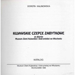 Kujawskie czepce zabytkowe. Ze zbiorów  Muzeum Ziemi Kujawskiej i Dobrzyńskiej we Włocławku. Katalog