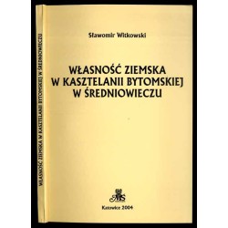 Własność ziemska w kasztelanii bytomskiej w średniowieczu