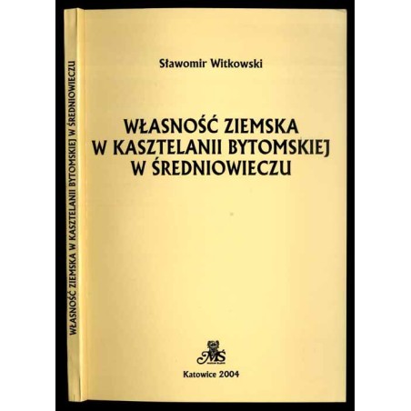Własność ziemska w kasztelanii bytomskiej w średniowieczu