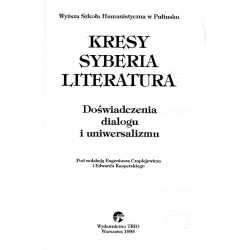 Kresy. Syberia. Literatura. Doświadczenia dialogu i uniwersalizmu