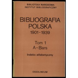 Bibliografia polska 1901-1939. T.1. A-Bars