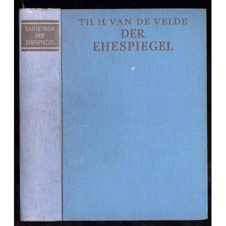 Der Ehespiegel. Ein Bilderbuch mit Textlichen Erläuterungen und Betrachtungen