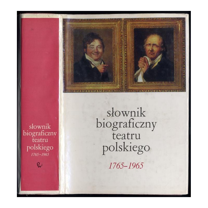 Słownik biograficzny teatru polskiego. [T.1]: 1765-1965