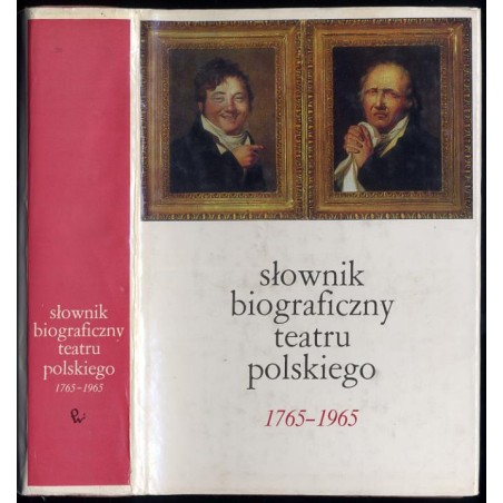 Słownik biograficzny teatru polskiego. [T.1]: 1765-1965