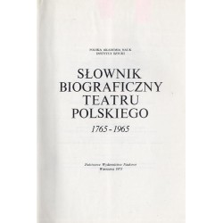 Słownik biograficzny teatru polskiego. [T.1]: 1765-1965