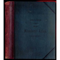Neuer Missions-Atlas aller evangelischen Missionsgebiete mit besonderer Berücksichtigung der Deutschen Missionen