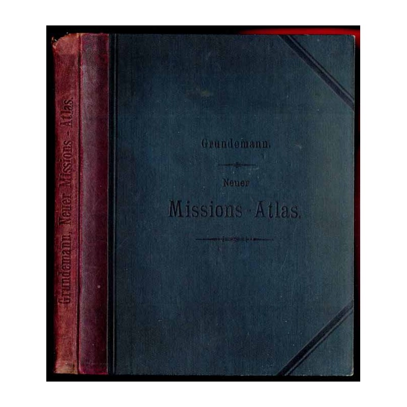 Neuer Missions-Atlas aller evangelischen Missionsgebiete mit besonderer Berücksichtigung der Deutschen Missionen