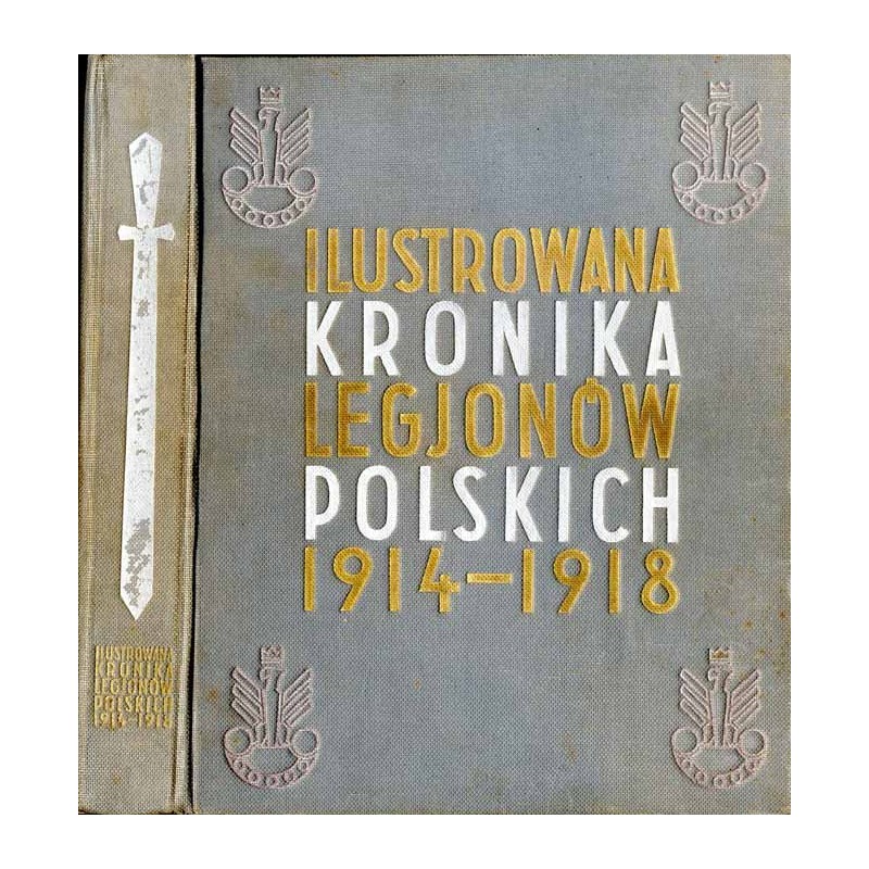 Ilustrowana Kronika Legjonów Polskich 1914-1918