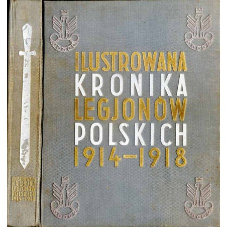 Ilustrowana Kronika Legjonów Polskich 1914-1918