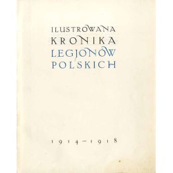 Ilustrowana Kronika Legjonów Polskich 1914-1918