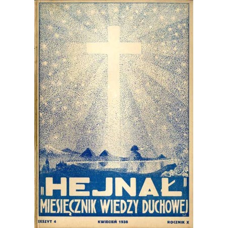 "Hejnał". Miesięcznik wiedzy duchowej. R. 10 (1938). Z. 4 (Kwiecień 1938)
