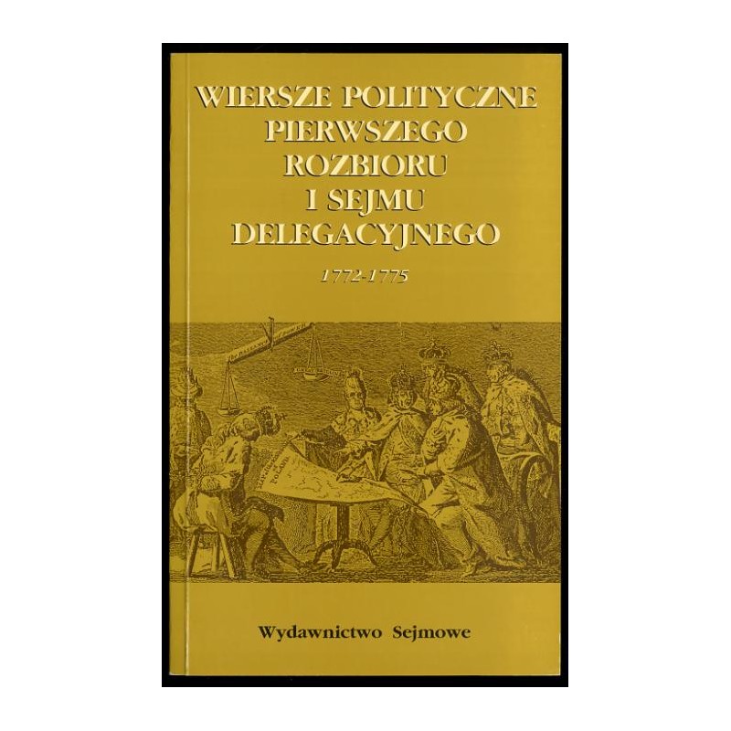 Wiersze polityczne pierwszego rozbioru i Sejmu Delegacyjnego 1772-1775