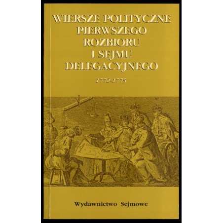 Wiersze polityczne pierwszego rozbioru i Sejmu Delegacyjnego 1772-1775