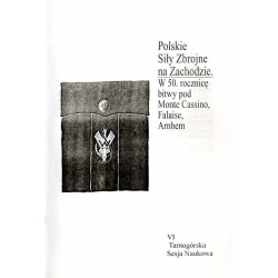 Polskie Siły Zbrojne na Zachodzie. W 50. rocznicę bitwy pod Monte Cassino, Falaise, Arnhem. VI Tarnogórska Sesja Naukowa [17.12.