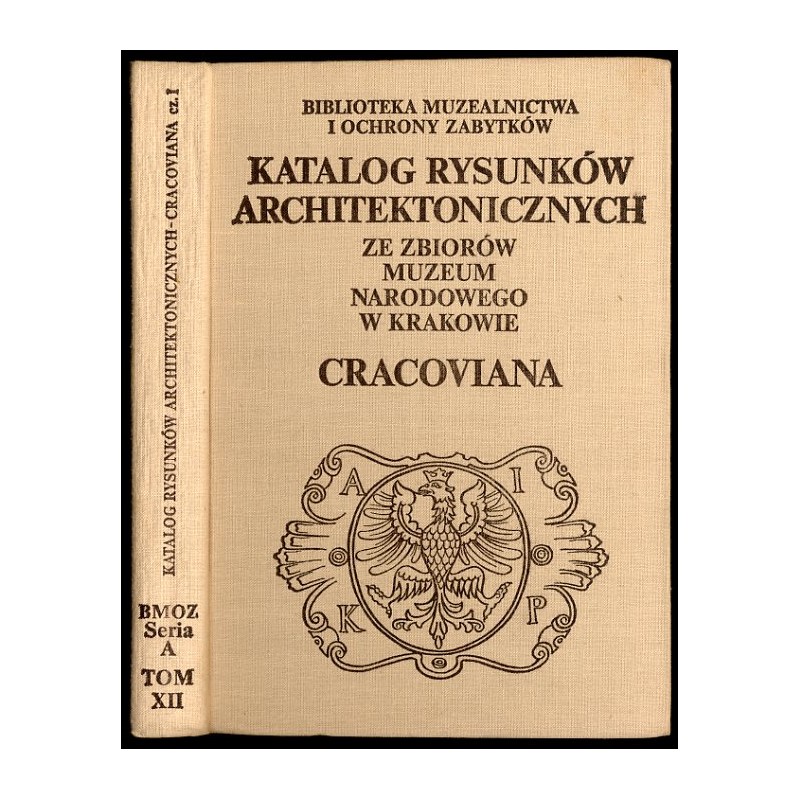 Katalog rysunków architektonicznych ze zbiorów Muzeum Narodowego w Krakowie. Cracoviana. Cz. 1