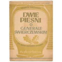 Dwie pieśni o generale Świerczewskim: na głos z fortepianem / Henryk Swolkień do słów Roberta Stillera