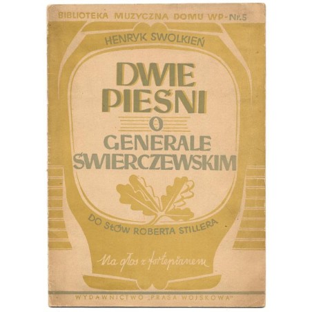 Dwie pieśni o generale Świerczewskim: na głos z fortepianem / Henryk Swolkień do słów Roberta Stillera