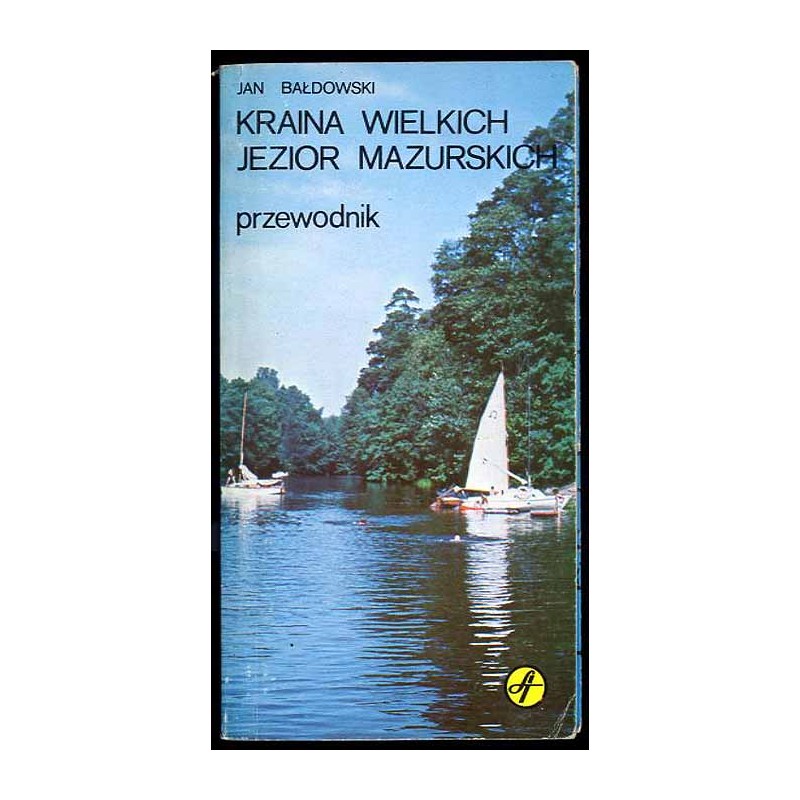 Kraina Wielkich Jezior Mazurskich. Przewodnik