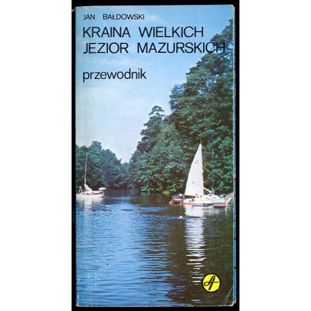 Kraina Wielkich Jezior Mazurskich. Przewodnik