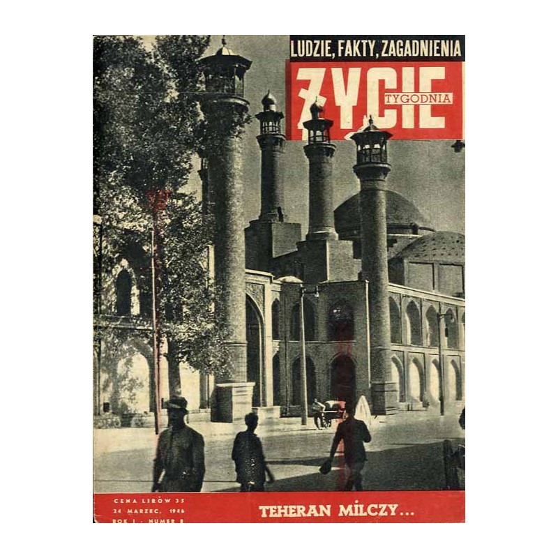 Życie Tygodnia. Ludzie, fakty, zagadnienia. R.1 (1946). Nr 8 (24 marzec 1946) / Teheran