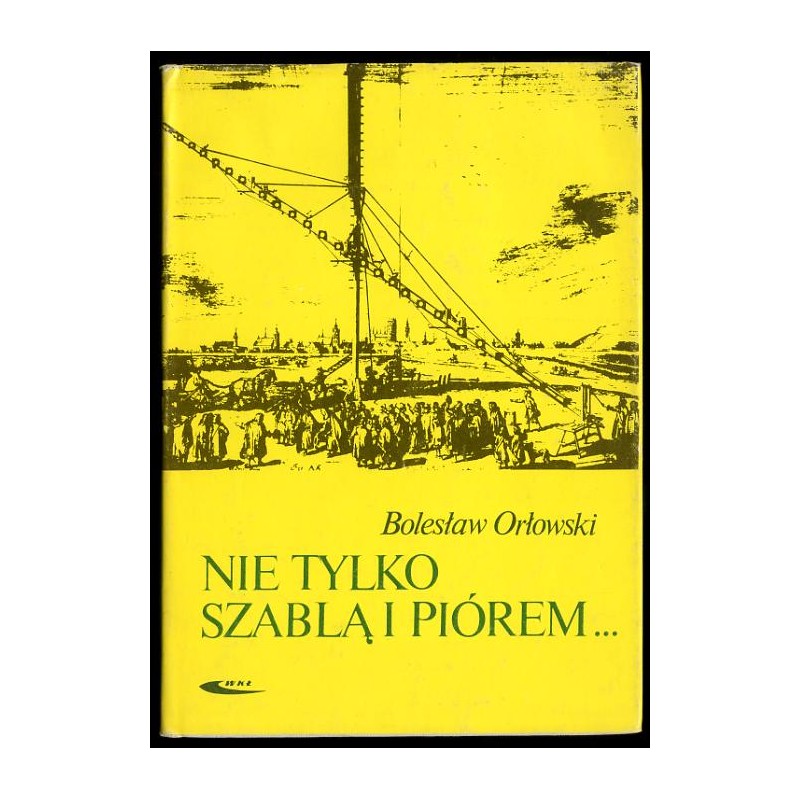 Nie tylko szablą i piórem..