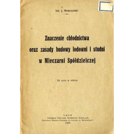 Znaczenie chłodnictwa oraz zasady budowy lodowni i studni w Mleczarni Spółdzielczej