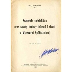 Znaczenie chłodnictwa oraz zasady budowy lodowni i studni w Mleczarni Spółdzielczej