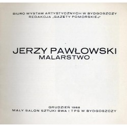 Jerzy Pawłowski. Malarstwo. Grudzień 1988, Mały Salon Sztuki BWA i TPS w Bydgoszczy