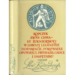 Kopczyk zacny chwały żołnierskiej w dawnej legendzie, dokumencie, porzekadle, opowieści, przekazie, gadce i pamiętniku
