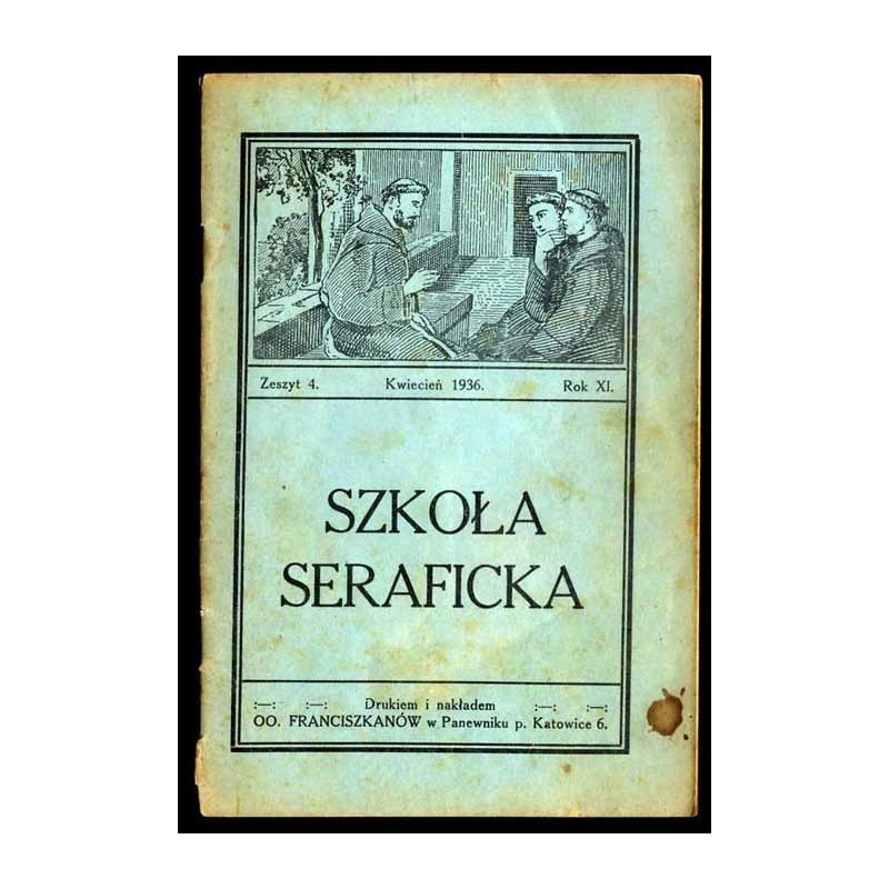 Szkoła Seraficka. R.11 (1936). Z.4 (IV 1936)