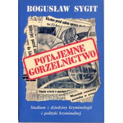 Potajemne gorzelnictwo (przed, w okresie reglamentacji i obecnie). Studium z dziedziny kryminologii i polityki kryminalnej