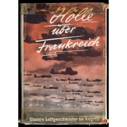Hölle über Frankreich. Unsere Luftgeschwader im Angriff