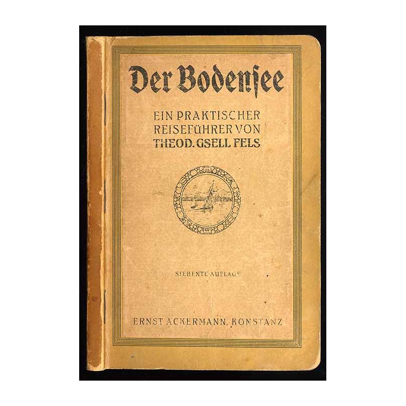 Der Bodensee. Ein praktischer Reiseführer mit besonderer Berücksichtigung naturwissenschaftlicher Forschung und der geschichtlic