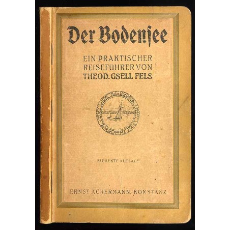 Der Bodensee. Ein praktischer Reiseführer mit besonderer Berücksichtigung naturwissenschaftlicher Forschung und der geschichtlic
