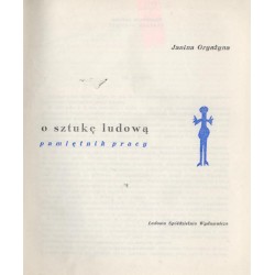 O sztukę ludową. Pamiętnik pracy