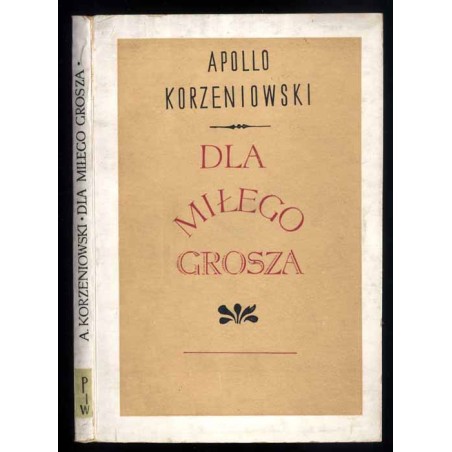 Dla miłego grosza. Komedia w trzech aktach