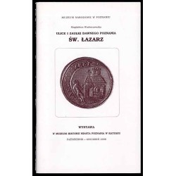 Ulice i zaułki dawnego Poznania. Św. Łazarz. Wystawa w Muzeum Historii Miasta Poznania w Ratuszu, październik-grudzień 1998