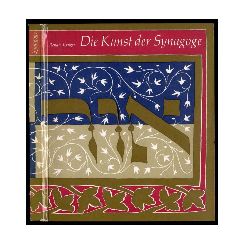 Kunst der Synagoge. Eine Einführung in die Probleme von Kunst und Kult des Judentums