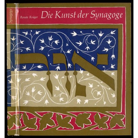 Kunst der Synagoge. Eine Einführung in die Probleme von Kunst und Kult des Judentums