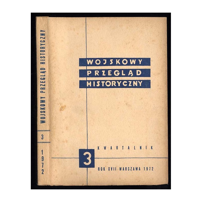 Wojskowy Przegląd Historyczny. R. 17 (1972). Nr 3 (62) (Lipiec - Wrzesień 1972)