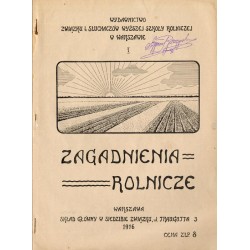 Zagadnienia Rolnicze. Wydawnictwo Związku b. Słuchaczów Wyższej Szkoły Rolniczej w Warszawie. Nr 1 (1916)