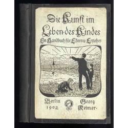 Die Kunst im Leben des Kindes. Ein Handbuch für Eltern und Erzieher