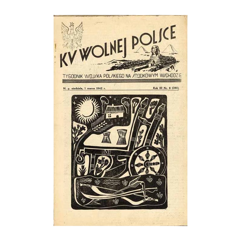 Ku Wolnej Polsce. Tygodnik Wojska Polskiego na Środkowym Wschodzie. R.3 (1942). Nr 8 (385) (1 marca 1942) / Tadeusz Piotrowski