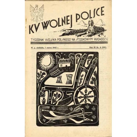 Ku Wolnej Polsce. Tygodnik Wojska Polskiego na Środkowym Wschodzie. R.3 (1942). Nr 8 (385) (1 marca 1942) / Tadeusz Piotrowski