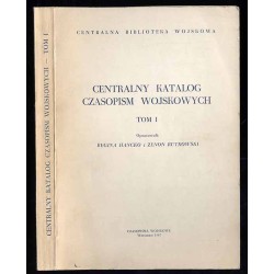 Centralny Katalog Czasopism Wojskowych. T.1: Centralny Katalog Polskich Czasopism Wojskowych. T.2: Centralny Katalog Czasopism w
