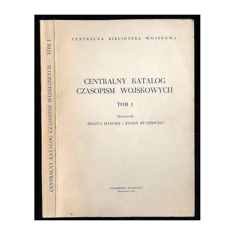 Centralny Katalog Czasopism Wojskowych. T.1: Centralny Katalog Polskich Czasopism Wojskowych. T.2: Centralny Katalog Czasopism w