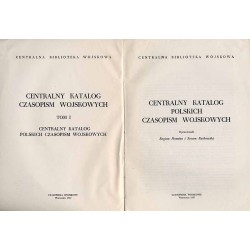 Centralny Katalog Czasopism Wojskowych. T.1: Centralny Katalog Polskich Czasopism Wojskowych. T.2: Centralny Katalog Czasopism w